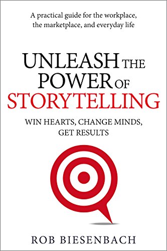 Unleash the Power of Storytelling: Win Hearts, Change Minds, Get Results - Epub + Converted pdf